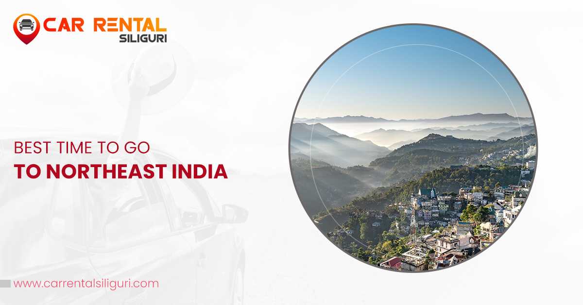 Best Time To Go To Northeast India with Important Tips