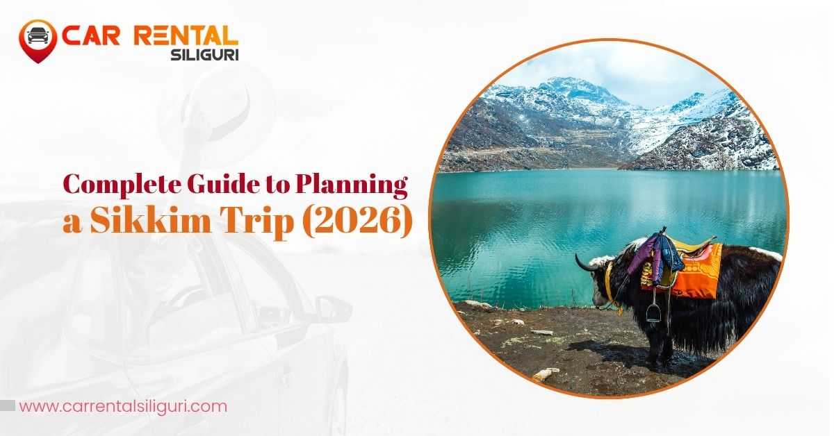 Complete Guide to Planning a Sikkim Trip in 2026 featuring Tsomgo Lake and a trusted taxi service in Sikkim