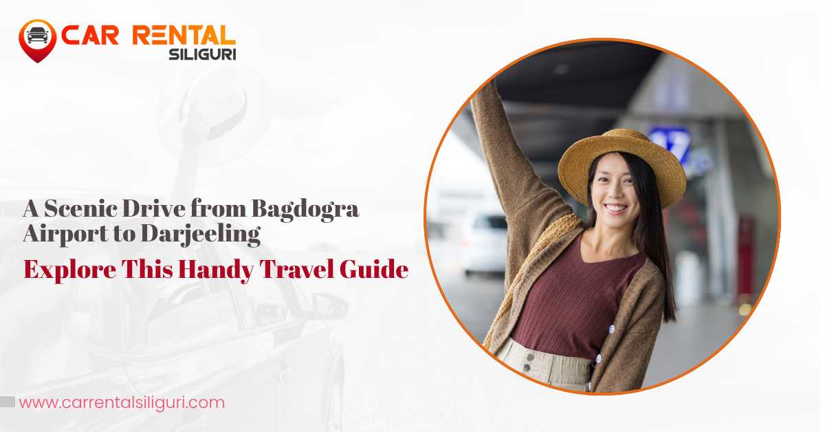 Scenic drive from Bagdogra Airport to Darjeeling with taxi service by Car Rental Siliguri
