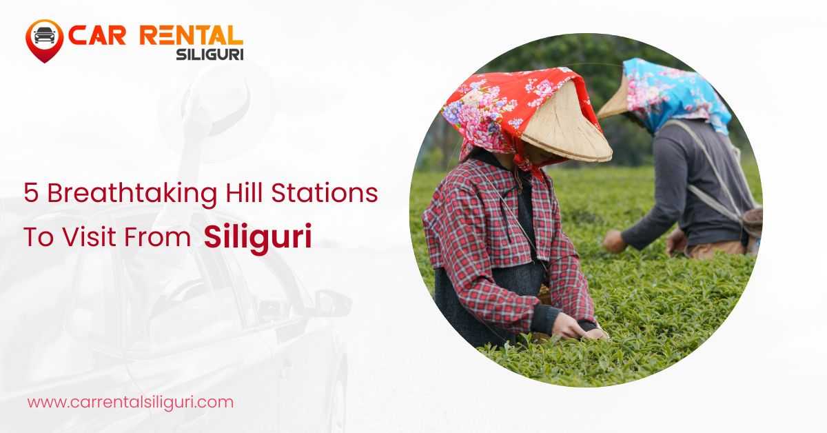 5-breathtaking-hill-stations-to-visit-from-siliguri
