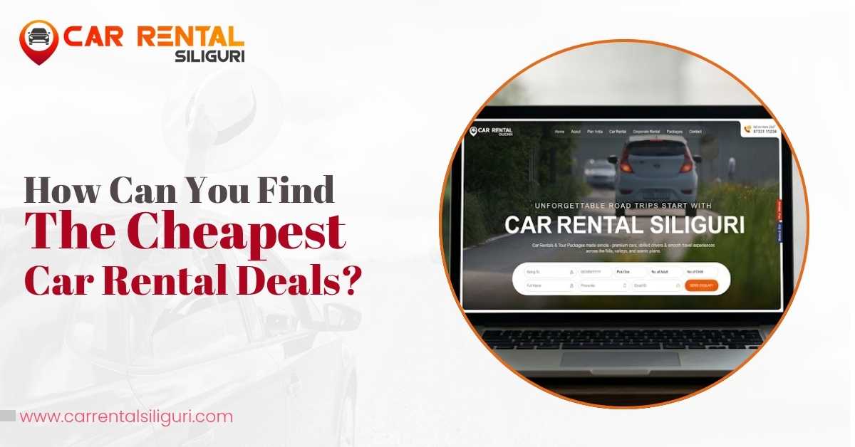 How Can You Find the Cheapest Car Rental Deals?