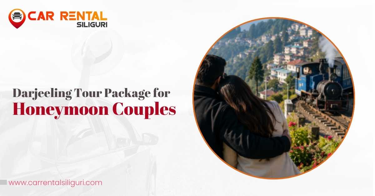 Darjeeling Tour Package for Honeymoon Couples