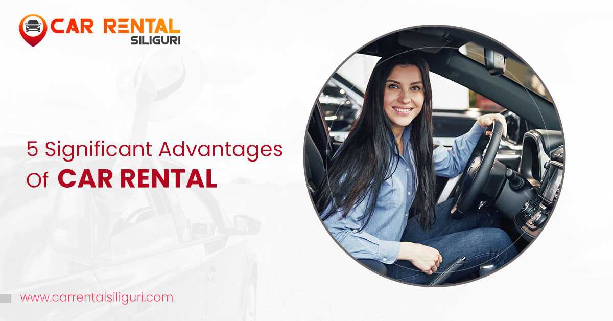 5 Significant Advantages of Car Rental
