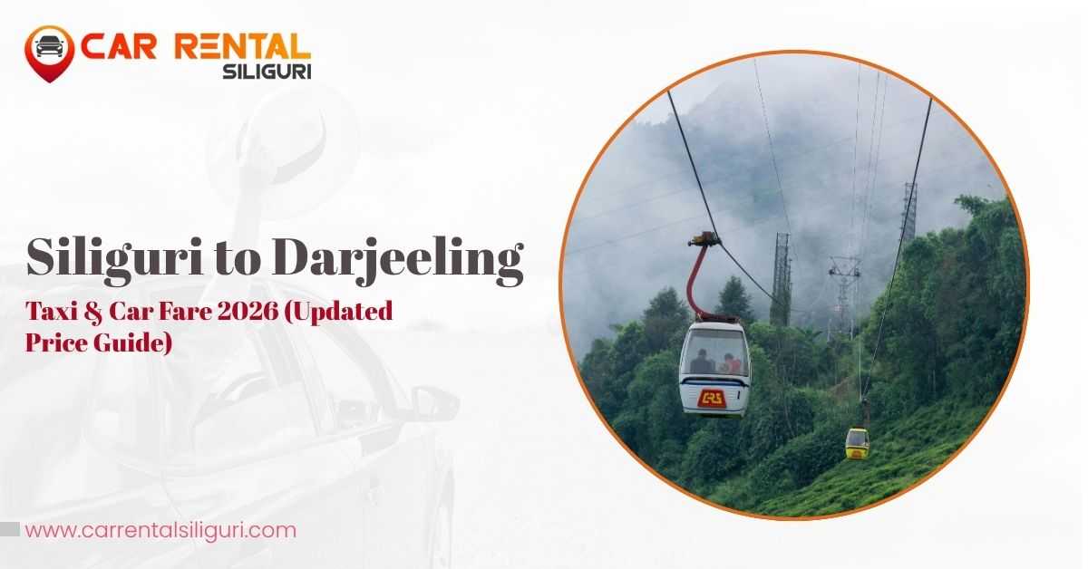 Siliguri to Darjeeling taxi fare 2026 guide banner with Darjeeling ropeway and Car Rental Siliguri cab service