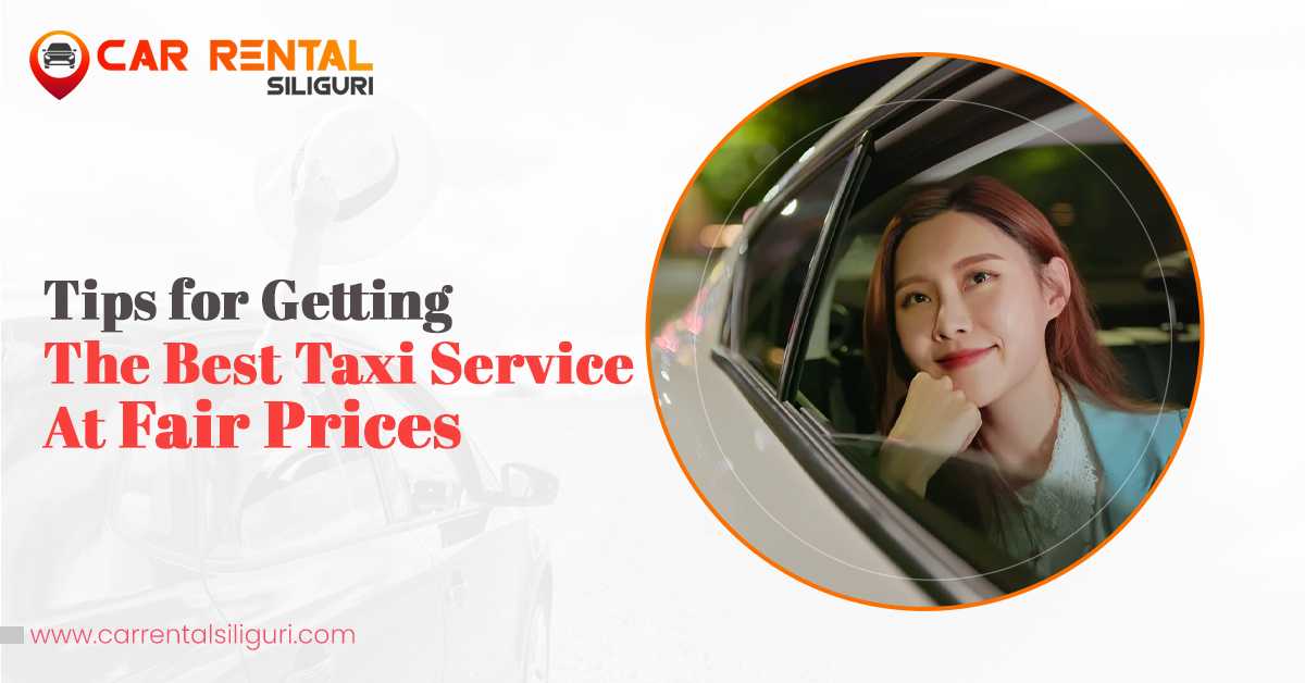 Tips for getting the best taxi service at fair prices