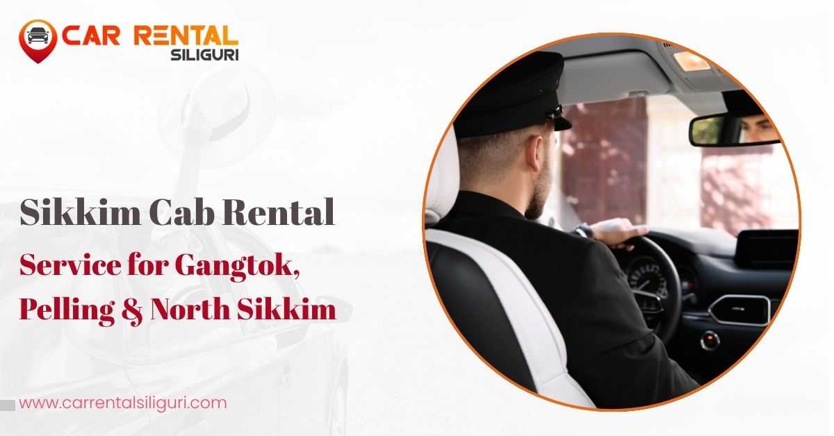 Sikkim cab rental service for Gangtok, Pelling and North Sikkim by Car Rental Siliguri with professional driver