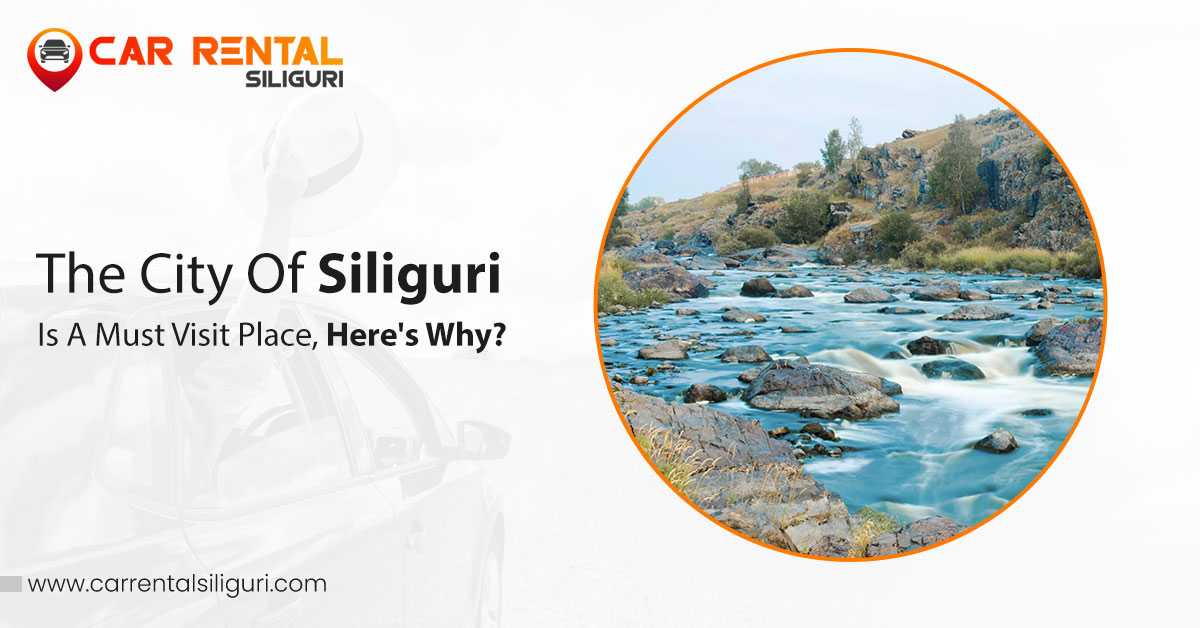 The City Of Siliguri Is A Must Visit Place, Here's Why?
